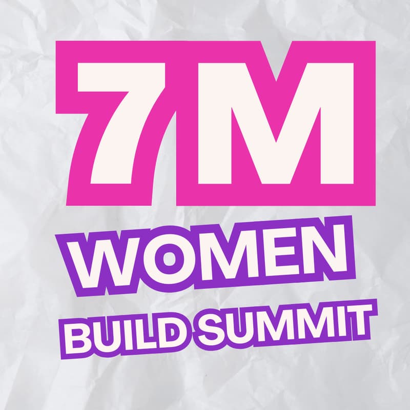 Cover Image for 7M Women Build Summit