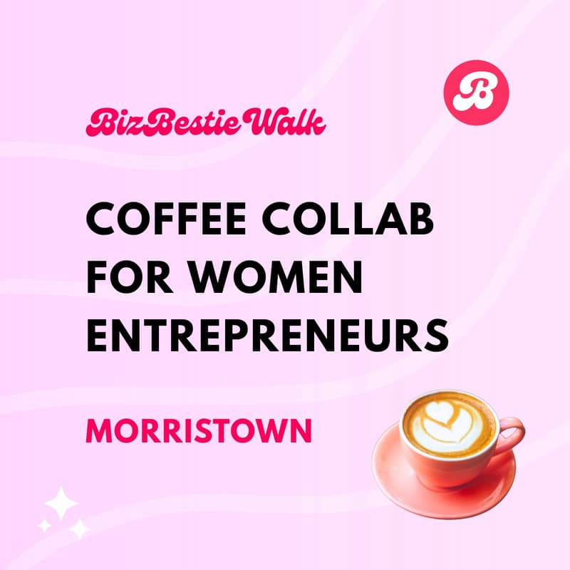Cover Image for Coffee Collab ✦ Morristown, NJ ✦ Group 1 ✦ BizBestie Walk