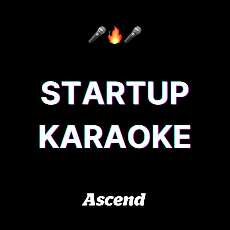 Cover Image for 🎤🔥🎤 Startup Karaoke with Ascend