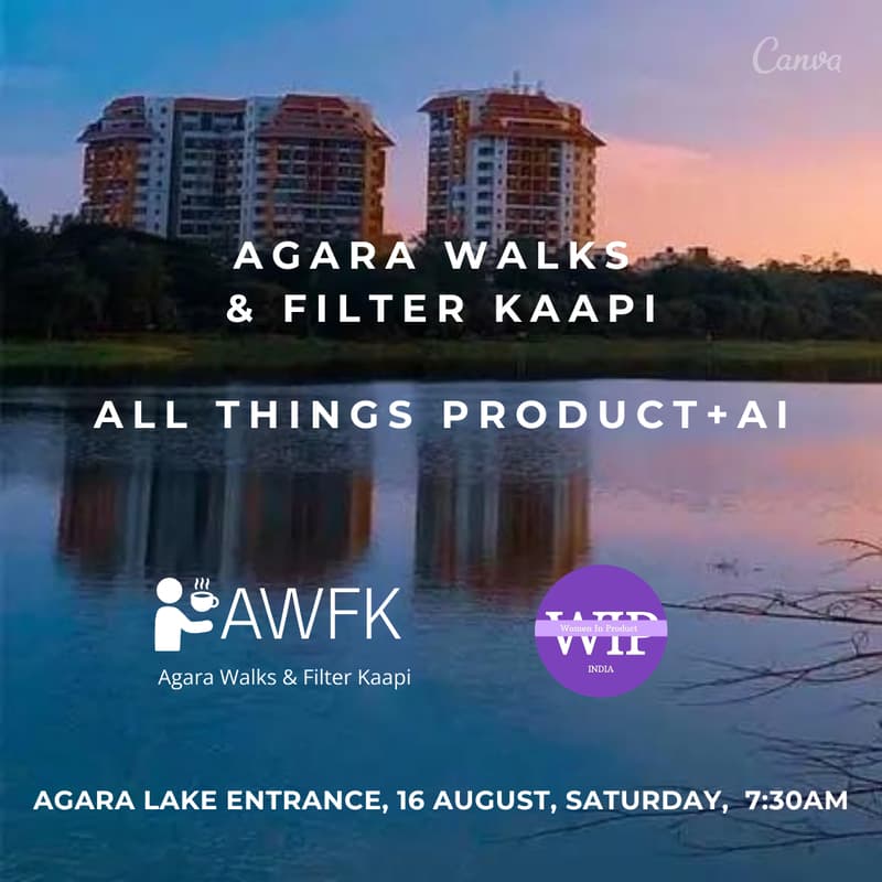 Cover Image for Agara Walks & Filter Kaapi - All Things Product + AI in partnership with Women in Product India