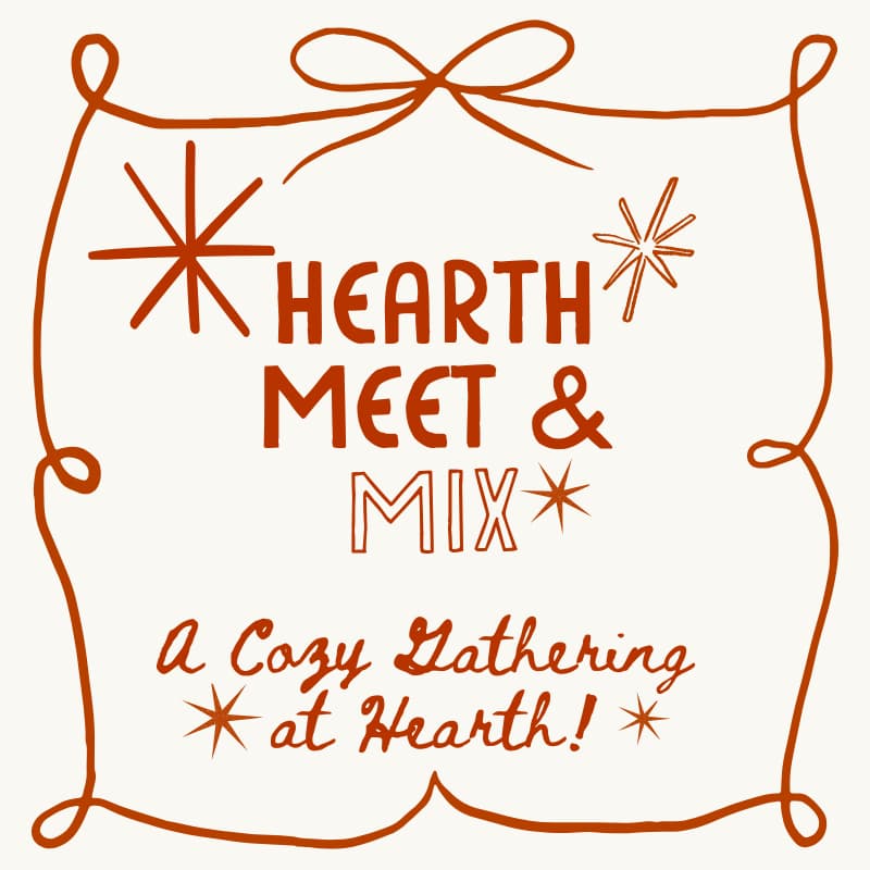Cover Image for Hearth Meet & Mix - A Cozy Gathering