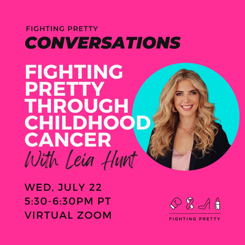 Cover Image for July FP Conversation - Fighting Pretty Through Childhood Cancer & Leia's Kids