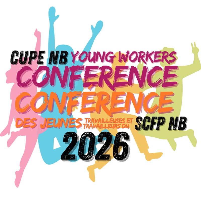 Cover Image for CUPE NB Young Workers Conference 2026 /  Conférence des Jeunes Travailleuses et Travailleurs du SCFP, 2026