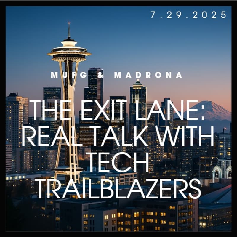Cover Image for The Exit Lane: Real Talk with Tech Trailblazers [Presented by MUFG, with participation from Madrona]