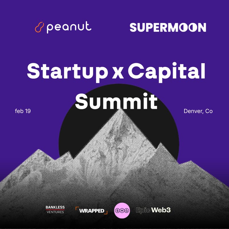 Cover Image for Startup x Capital Summit | Supermoon & Peanut Trade | ETH Denver