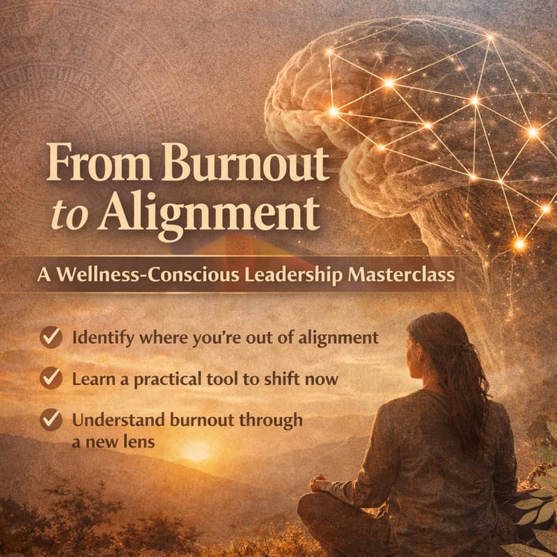 Cover Image for From Burnout to Alignment: A Wellness-Conscious Leadership Masterclass