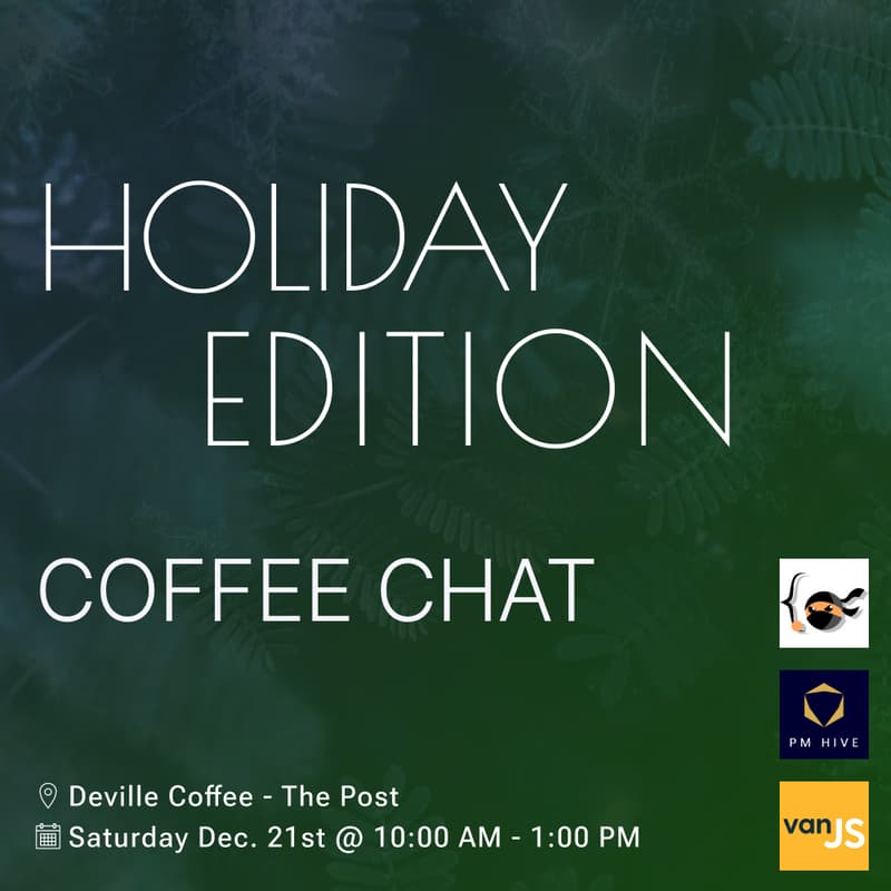 Cover Image for CS Dojo x PM Hive x VanJS - Saturday Morning Coffee Chat (Holiday Edition)