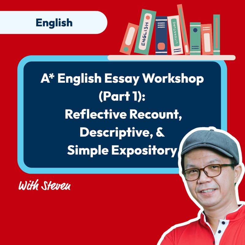 Cover Image for Mind Stretcher A* English Essay Workshop (Part 1): Reflective Recount, Descriptive, & Simple Expository with Master Teacher Steven Sim
