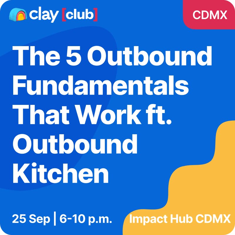 Cover Image for Clay in Mexico City: The 5 Outbound Fundamentals That Work (Regardless of Budget, Team or Geography) ft. Outbound Kitchen