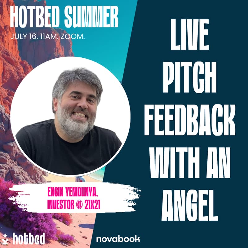 Cover Image for Hotbed Summer - Live Pitch Feedback with an Angel