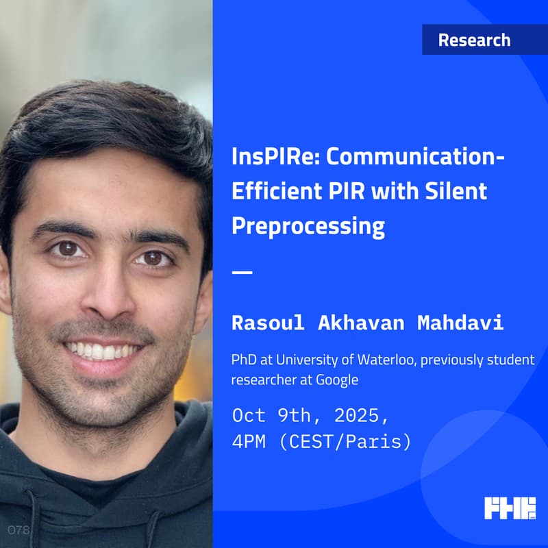 Cover Image for InsPIRe: Communication-Efficient PIR with Silent Preprocessing w/ Rasoul Akhavan Mahdavi
