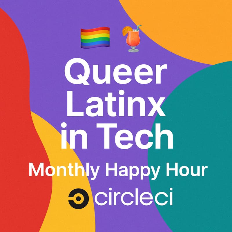 Cover Image for 🌈🍹 Queer Latinx in Tech: Monthly Happy Hour @ CircleCI