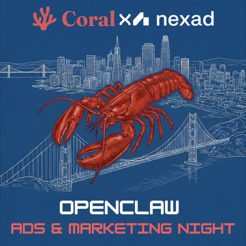 Cover Image for 🦞[Coral x Nexad] OpenClaw for Ads & Marketing Night