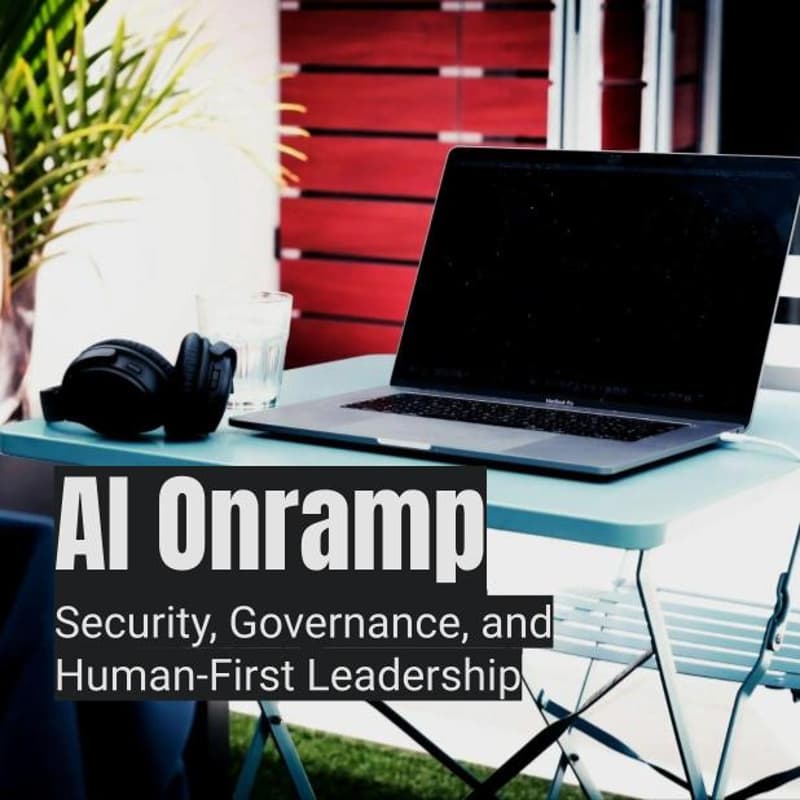 Cover Image for AI Onramp: Security, Governance, and Human-First Leadership