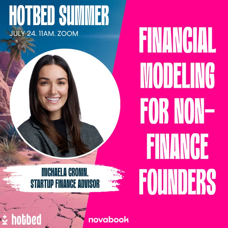 Cover Image for Hotbed Summer - Financial Modeling for Non-Finance Founders