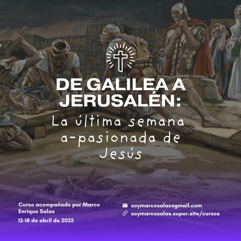 Foto de portada de De Galilea a Jerusalén: La última semana a-pasionada de Jesús