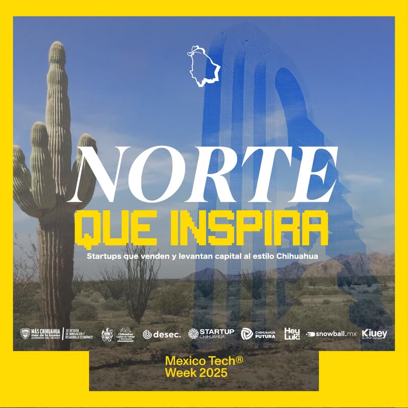 Cover Image for Norte que inspira: Start-ups que venden y levantan capital al estilo Chihuahua