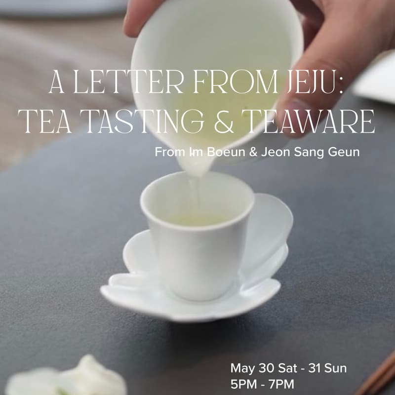 Cover Image for A Letter from Jeju: Tea Tasting & Teaware by Im Boeun & Jeon Sang Geun - Saturday, May 30th Session