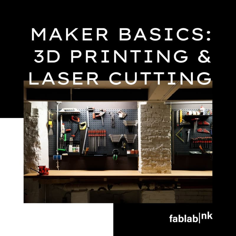 Cover Image for Maker Basics: 3D Printing & Laser Cutting