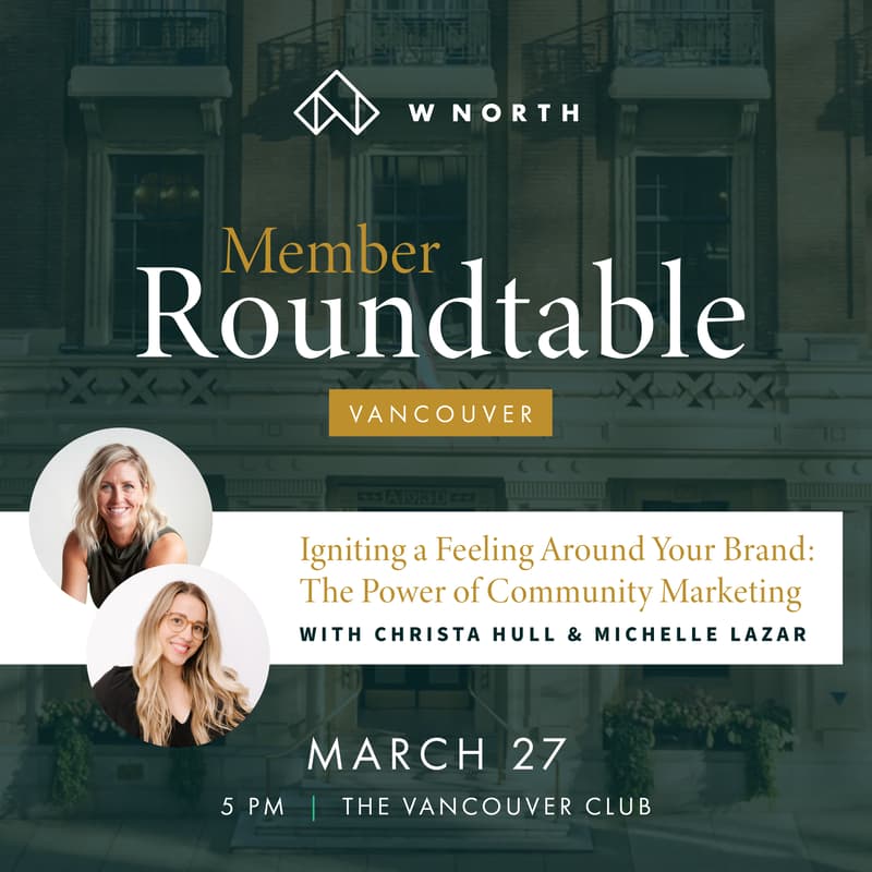 Cover Image for WNORTH Roundtable | Vancouver: Igniting a Feeling Around Your Brand: The Power of Community Marketing