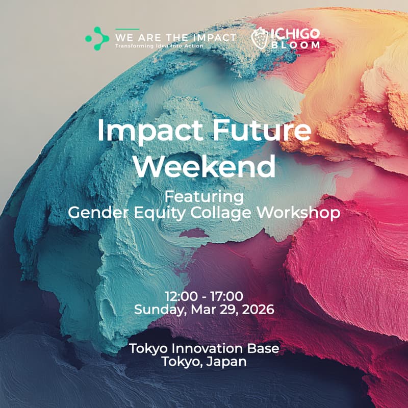 Cover Image for Impact Future Weekend: Building Impact Startups (featuring Gender Equity Workshop by Ichigo Bloom)