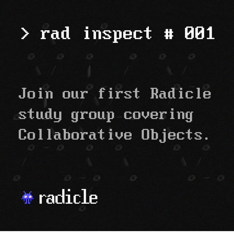 Cover Image for Radicle Inspect #001: Collaborative Objects Virtual Study Group