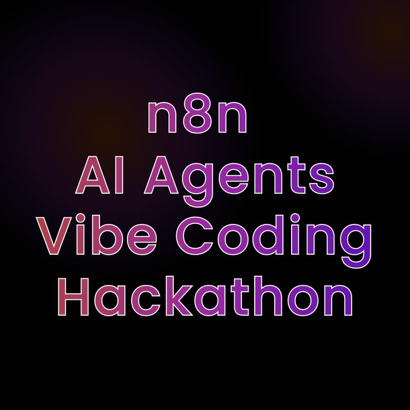 Cover Image for n8n & Vibe Coding Hackathon