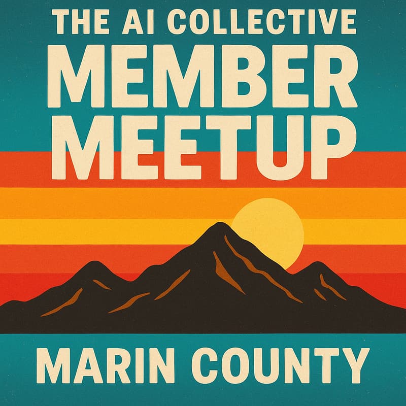 Cover Image for đź§ The AI Collective Member Meetup | Marin County