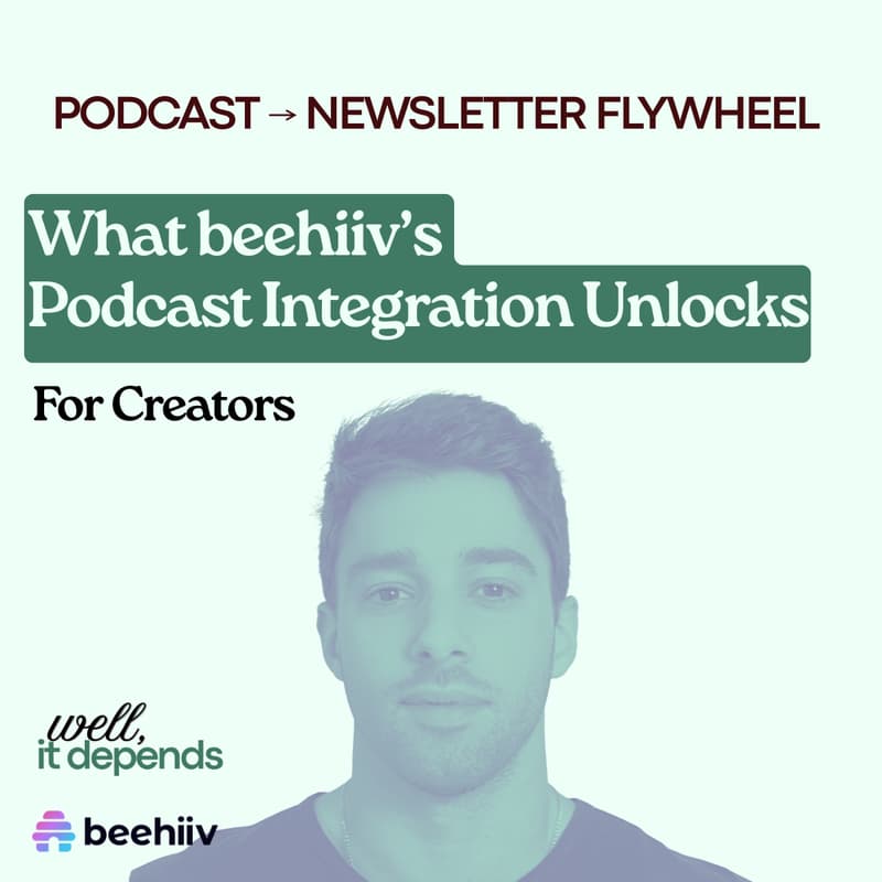 Cover Image for Newsletter → Podcast: What beehiiv's Podcast Integration Unlocks for Creators (w/ Tyler Denk)