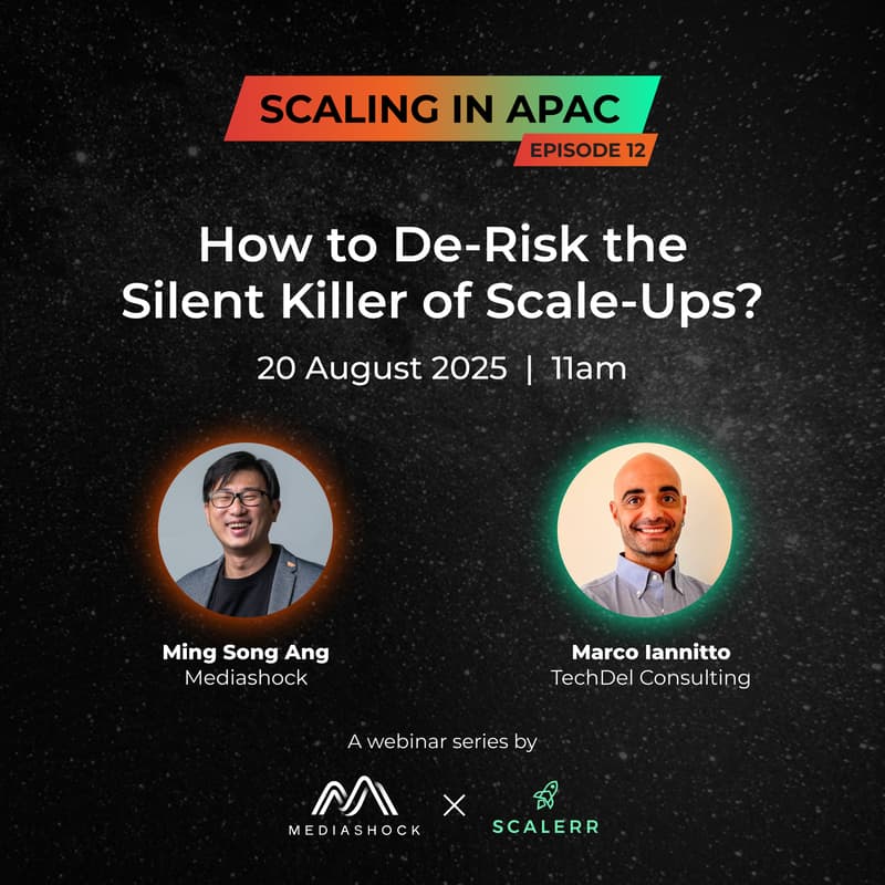 Cover Image for SCALING IN APAC 12: How to De-Risk the Silent Killer of Scale-Ups?