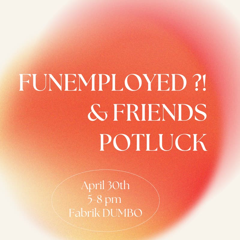 Cover Image for Funemployed ?! & Friends Potluck