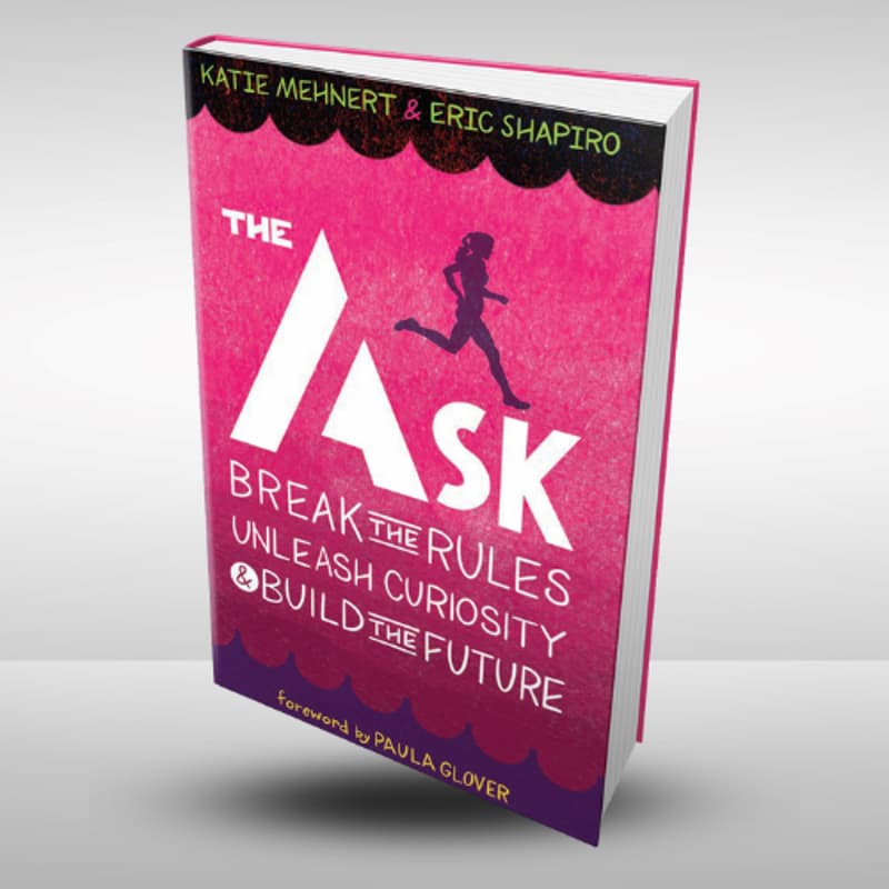 Cover Image for The Ask Break the Rules, Unleash Curiosity & Build the Future