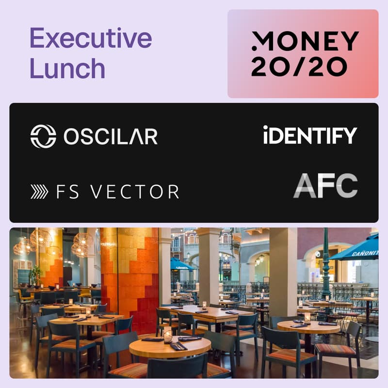 Cover Image for Monday Executive Lunch w/ iDENTIFY, Oscilar, FS Vector, and AFC at Money2020