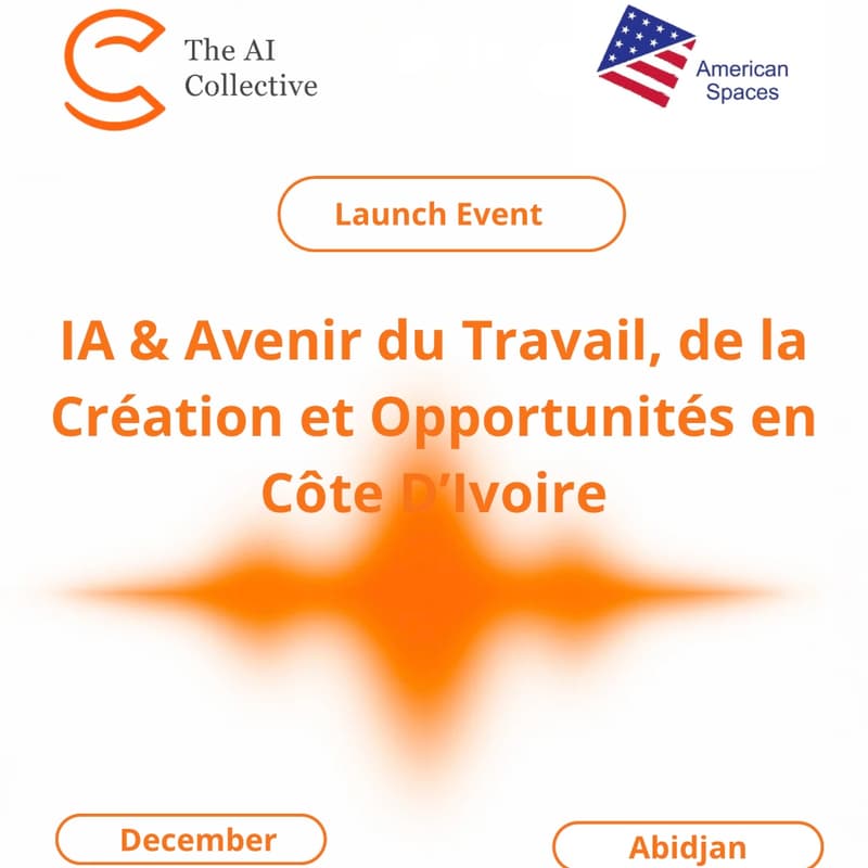 Cover Image for 🧠The AI Collective Abidjan & American Spaces | IA & Avenir du Travail, de la Création et Opportunités en Côte D’Ivoire