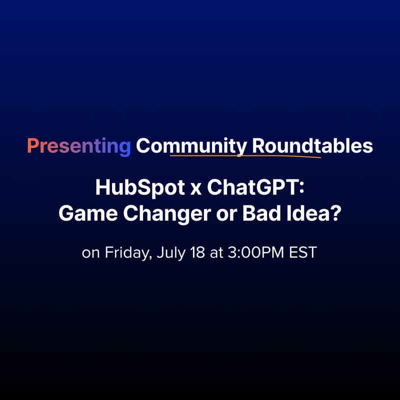 Cover Image for Roundtable: HubSpot x ChatGPT: Game Changer or Bad Idea?