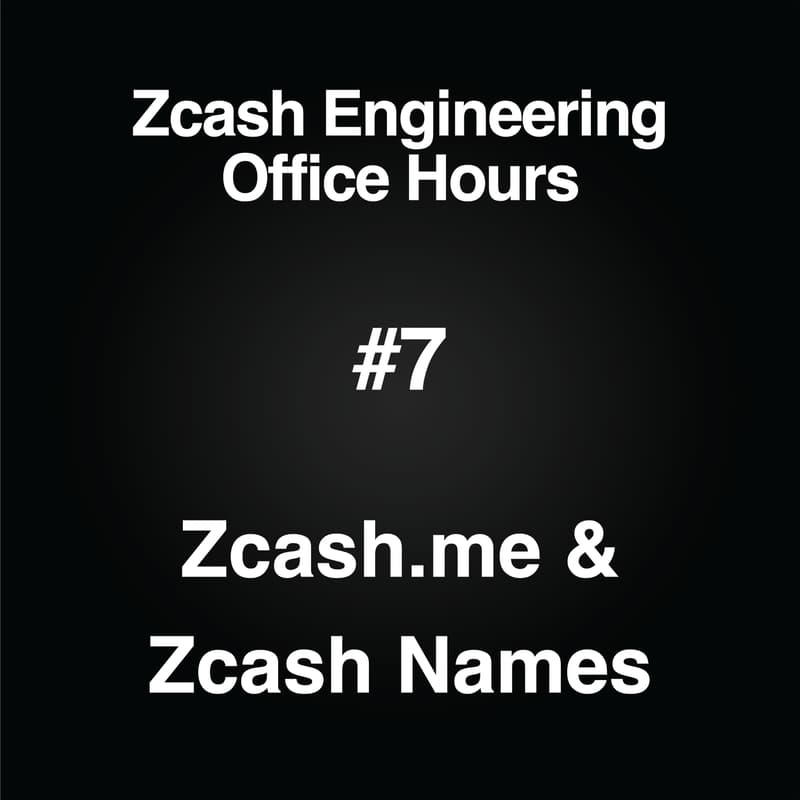 Cover Image for Zcash Engineering Office Hours #7: Zcash Names