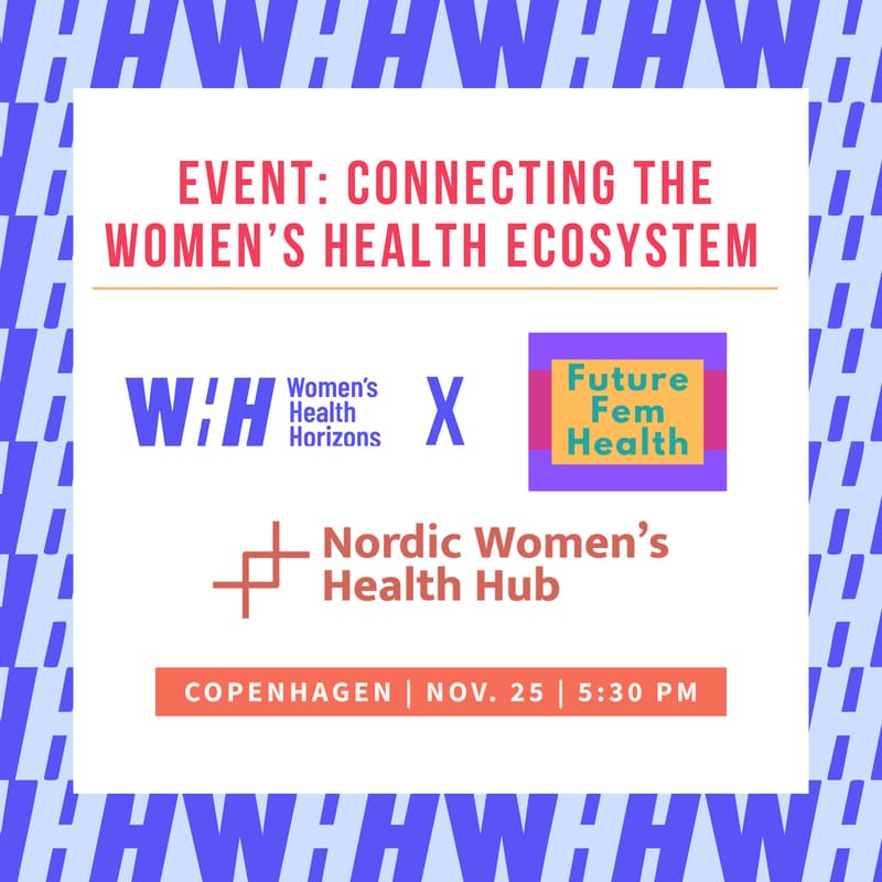 Cover Image for WHH x FutureFemHealth x Nordic Women's Health Hub in Copenhagen: Connecting the Women's Health Ecosystem