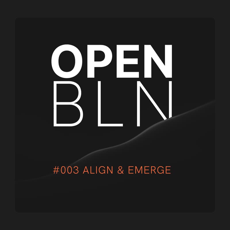 Cover Image for OPEN BLN #003: Align & Emerge