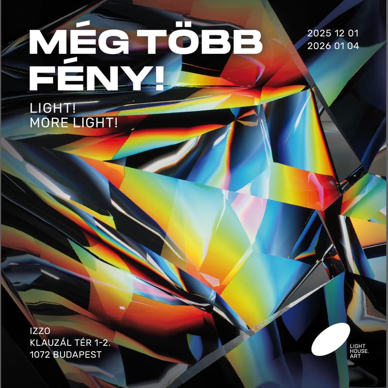 Cover Image for Light! More Light! // Még több fény! - Opening/Megnyitó