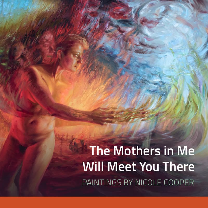 Cover Image for ART OPENING | The Mothers In Me Will Meet You There: Paintings by Nicole Cooper