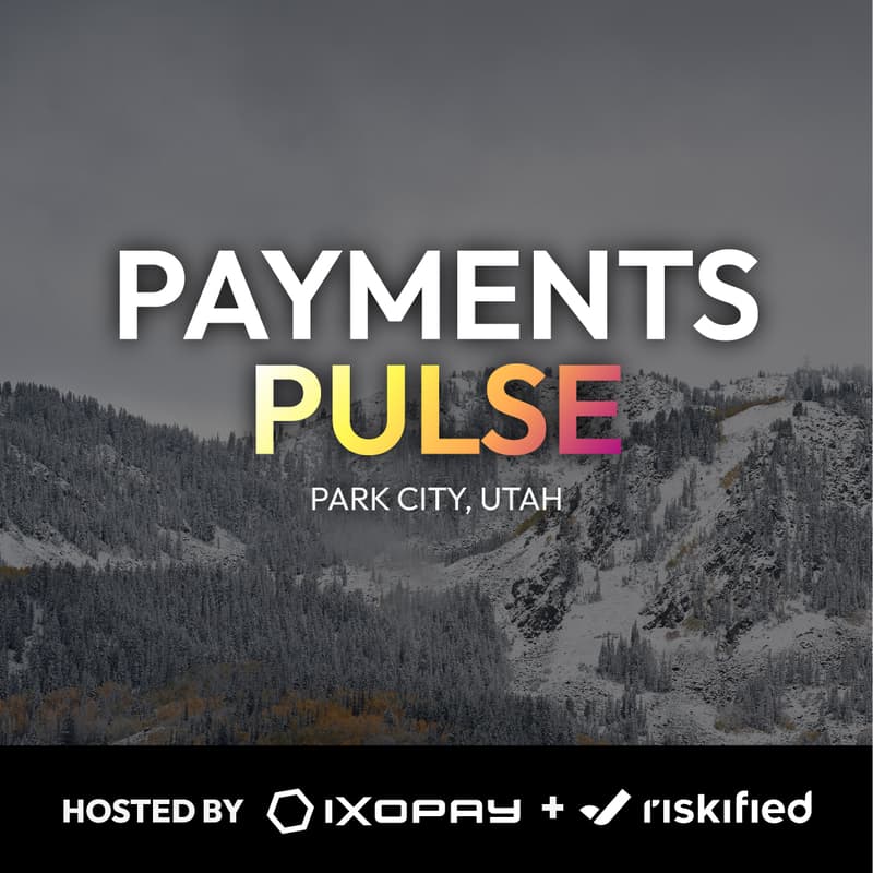 Cover Image for Payments Pulse, hosted by IXOPAY and Riskifed