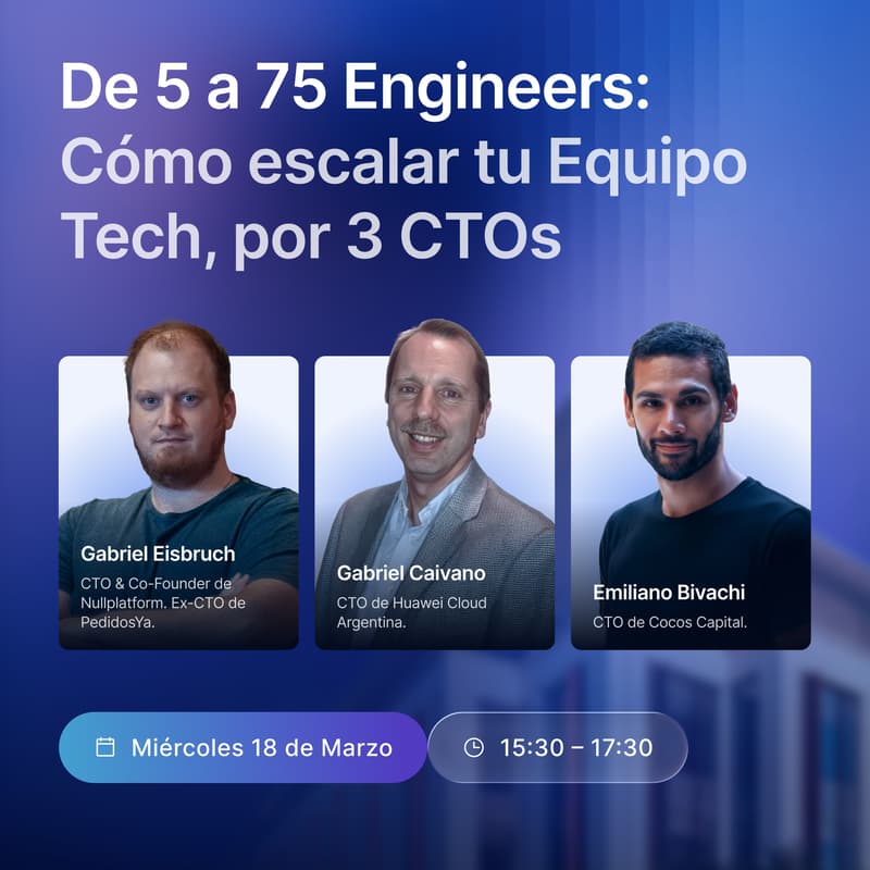 Cover Image for De 5 a 75 Engineers: Cómo escalar tu Equipo Tech, por 3 CTOs 🧑🏻💻