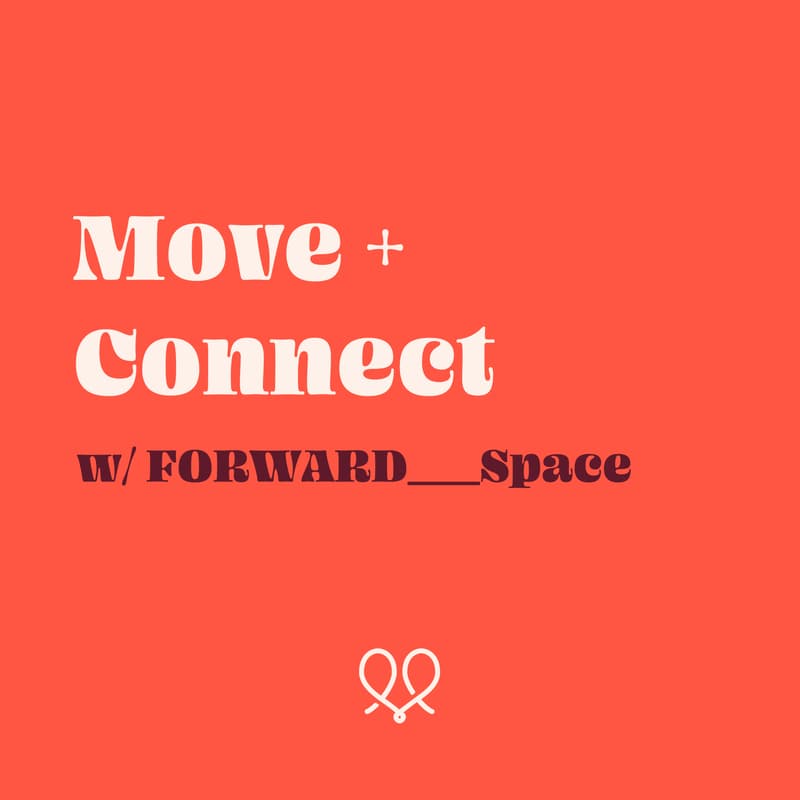 Cover Image for Move + Connect w/ Foward___Space