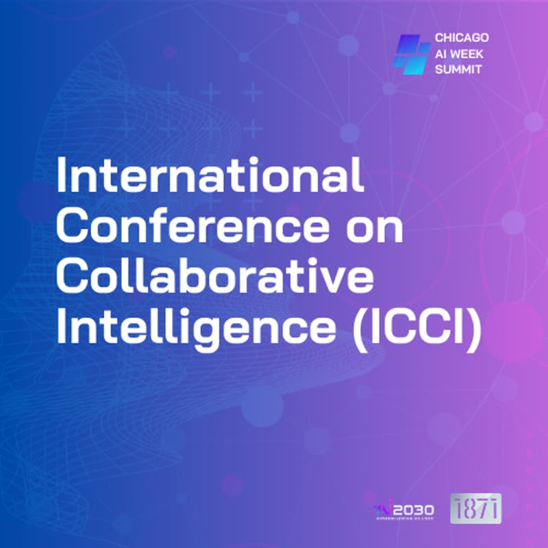 Cover Image for International Conference on Collaborative Intelligence (ICCI) Annual Conference at Chicago AI Week