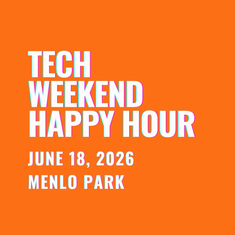 Cover Image for Happy Hour | Tech Weekend  | Silicon Valley