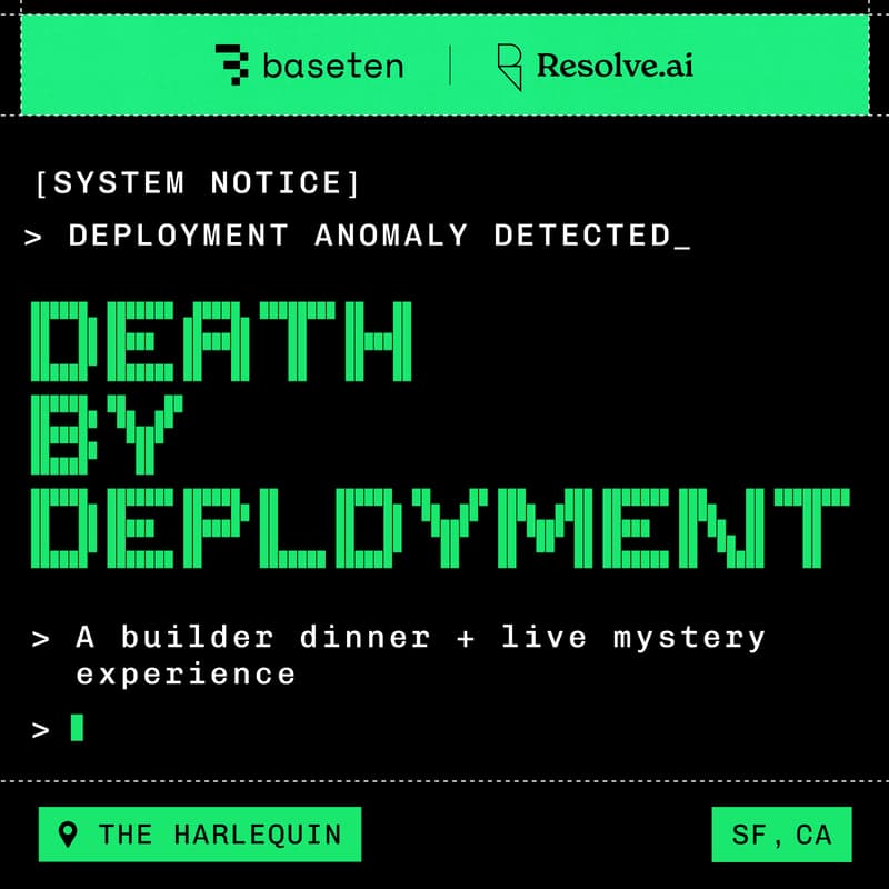 Cover Image for Death by Deployment: A Builder Dinner + Live Mystery Experience (hosted by Resolve AI & Baseten)