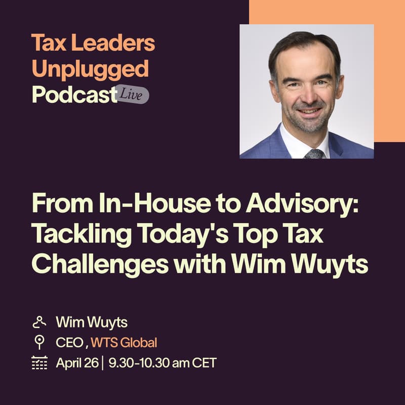 Cover Image for From In-House to Advisory: Tackling Today's Top Tax Challenges with Wim Wuyts