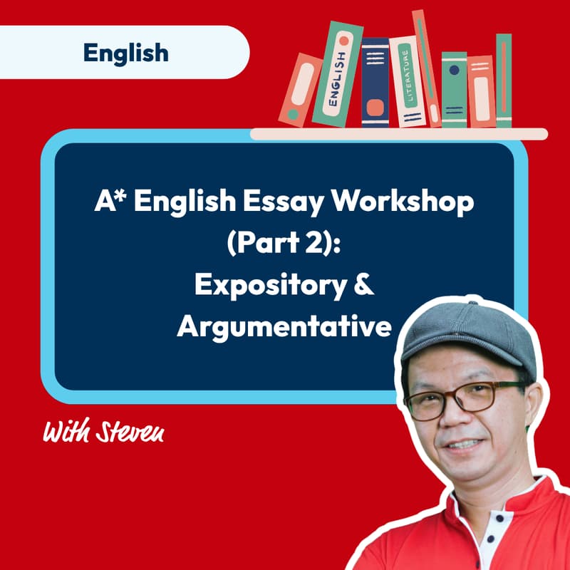 Cover Image for Mind Stretcher A* English Essay Workshop (Part 2): Expository & Argumentative with Master Teacher Steven Sim