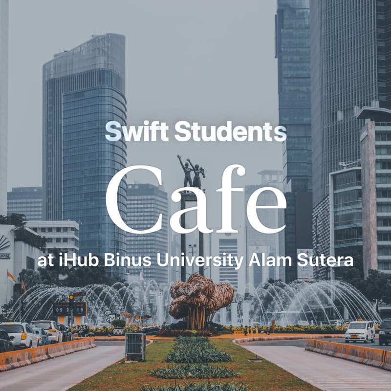 Cover Image for Swift Students Cafe (iHub Binus University Alam Sutera, Indonesia 🇮🇩)