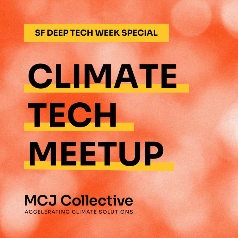 Cover Image for SF Deep Tech Week - Climate Tech Meetup, by MCJ Collective